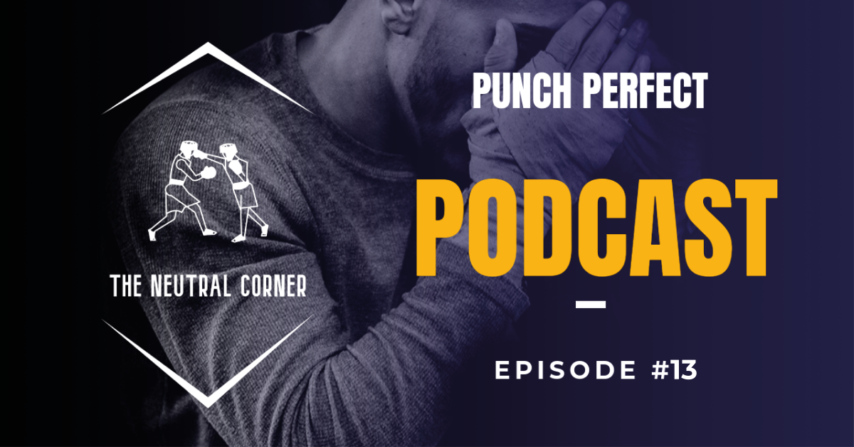 Punch Perfect Podcast | Episode #13