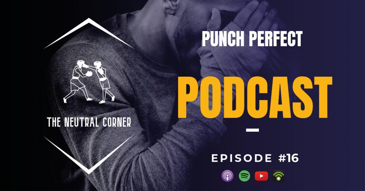 Punch Perfect Podcast | Episode #16